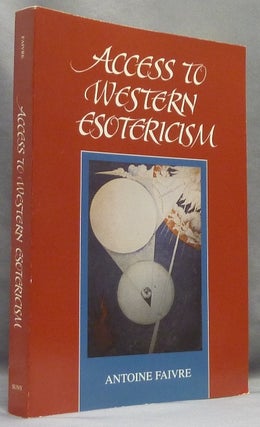 Item #66056 Access to Western Esotericism; SUNY Series in Western Esoteric Traditions. Antoine...