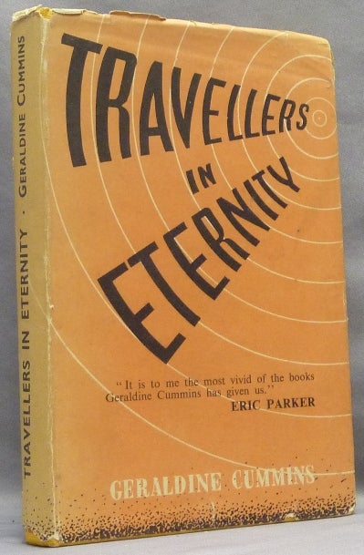 Item #66062 Travellers in Eternity: Being Some Descriptions of Life After Death with Evidence, from Scripts. Geraldine CUMMINS, E. B. Gibbes., Eric Parker.