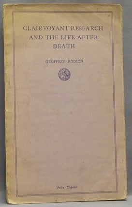 Item #66067 Clairvoyant Research and the Life After Death. Geoffrey HODSON