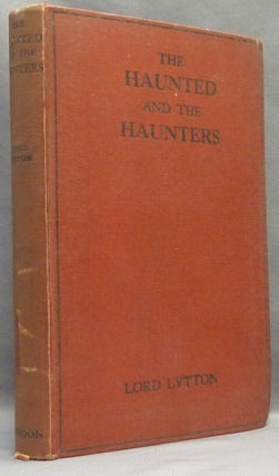 Item #66074 The Haunted and the Haunters. Ghosts, Lord . Introduction LYTTON, an account of the...