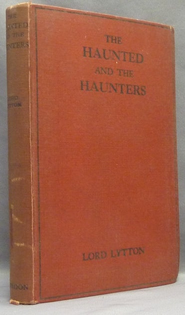 Item #66074 The Haunted and the Haunters. Ghosts, Lord . Introduction LYTTON, an account of the Haunted House at, Harold Armitage, Edward Bulwer Lytton.