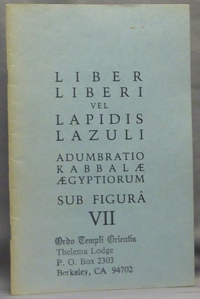 Item #66102 Liber Liberi Vel Lapidis Lazuli, Adumbratio Kabbalæ Aegyptiorum Sub Figura VII....