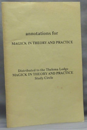 Item #66108 Annotations for Magick in Theory and Practice; Distributed to the Thelema Lodge...