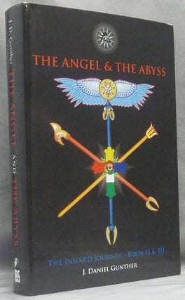Item #66112 The Angel & The Abyss. The Inward Journey, Books II & III. J. Daniel - SIGNED...