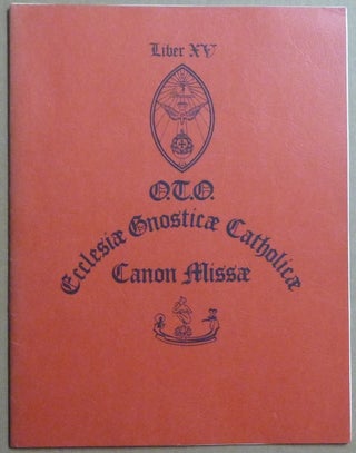 Item #66134 Liber XV. O.T.O. Ecclesiae Gnosticae Catholicae Canon Missae. Aleister CROWLEY