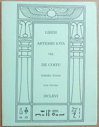 Item #66135 Liber Artemis Iota vel De Coitu Scholia Trivia. Aleister CROWLEY