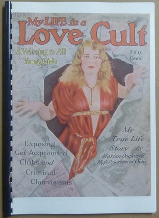 Item #66137 My Life in a Love Cult, Being the Strange Experiences of a Young Girl; A Warning to...
