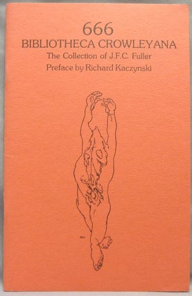 Item #66148 [ 666 Bibliotheca Crowleyana. The Collection of J. F. C. Fuller. ] Catalogue of a...