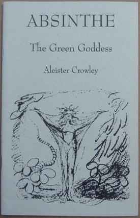 Item #66151 Absinthe: The Green Goddess. Aleister CROWLEY