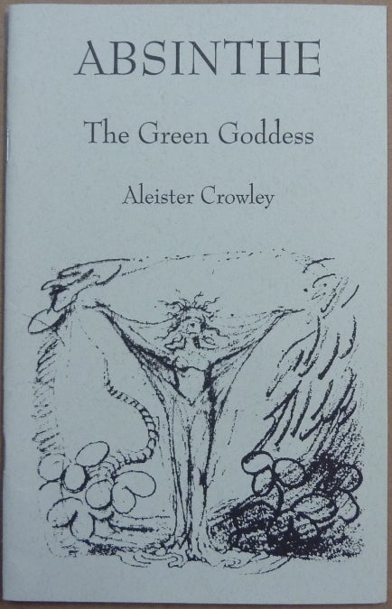 Item #66151 Absinthe: The Green Goddess. Aleister CROWLEY.