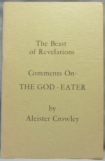 Item #66152 The Beast of Revelations. Comments On: The God-Eater. Aleister CROWLEY.