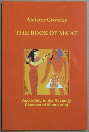 Item #66159 The Book of Ma'at. According to the Recently Discovered Manuscript. Aleister -...