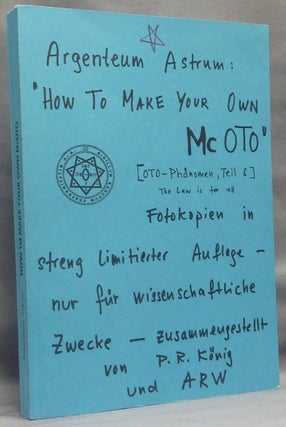 Item #66166 Argenteum Astrum: How to Make Your Own McOTO. Aleister CROWLEY, Peter R. Koenig,...