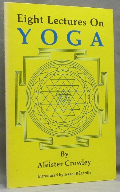 Item #66171 Eight Lectures on Yoga [ The Equinox Volume III, Number Four ]. Aleister CROWLEY, Israel Regardie.