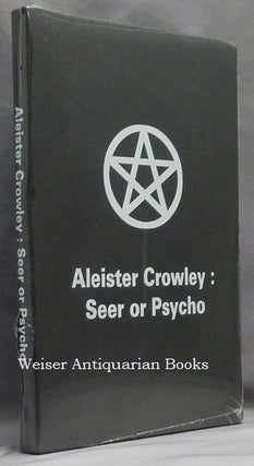 Item #66175 Aleister Crowley: Seer or Psycho. Aleister Crowley: related works