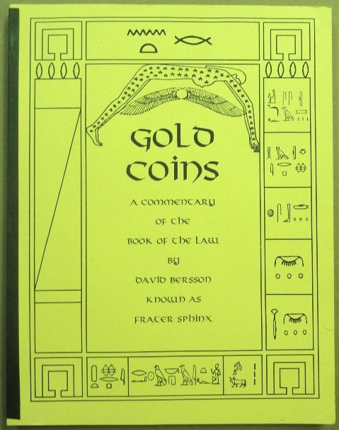 Item #66176 Gold Coins. A Commentary of the Book of the Law. David BERSSON, aka Frater Sphinx, Aleister: related works CROWLEY.
