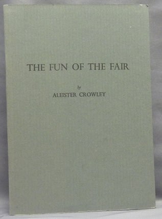Item #66188 The Fun of the Fair. Aleister CROWLEY, Louis Marlow