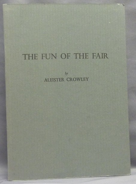 Item #66188 The Fun of the Fair. Aleister CROWLEY, Louis Marlow.