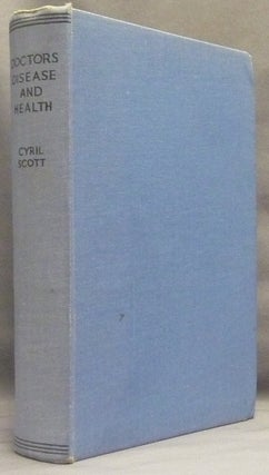 Item #66237 Doctors, Disease and Health. Cyril SCOTT