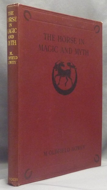 Item #66239 The Horse in Magic and Myth. Horse Myths, M. Oldfield HOWEY.