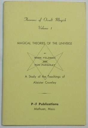 Theorems of Occult Magick, A Study of the Teachings of Aleister Crowley. Volume 1. Magical Theories of the Universe; Volume 2. The Principles of Ritual, The Formulae of the Elemental Weapons; Volume 3. The Formulae of Tetragrammaton, Ahlim, Alim, & I.A.O.; Volume 4. The Formulae of the Neophyte, The Holy Graal, & the Magical Memory (4 Volume Set).