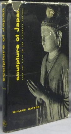 Item #66267 Sculpture of Japan: From the Fifth to the Fifteenth Century. William WATSON