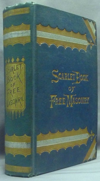 Item #66268 Scarlet Book of Free Masonry: A Thrilling and Authentic account of the Imprisonment, Torture, and Martyrdom of Free Masons and Knights Templars, for the past Six Hundred Years; also an authentic account of of the Education, Remarkable Career, and Tragic Death of the renowned philosopher Pythagoras [ Scarlet Book of Freemasonry ]. M. W. REDDING.