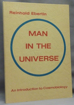 Item #66292 Man in the Universe: an Introduction to Cosmobiology. Astrology, Reinhold EBERTIN,...