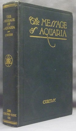 Item #66293 The Message of Aquaria. Harriette Augusta CURTISS, F. Homer Curtiss