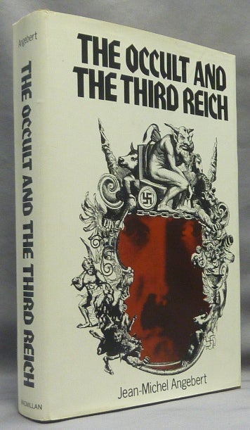 Item #66296 The Occult and the Third Reich. The Mystical Origins of Nazism and the Search for the Holy Grail. Jean-Michel ANGEBERT, Lewis A. M. Sumberg.