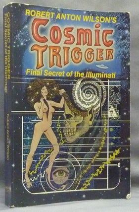 Item #66297 Cosmic Trigger: The Final Secret of the Illuminati. Robert Anton WILSON, John Thompson