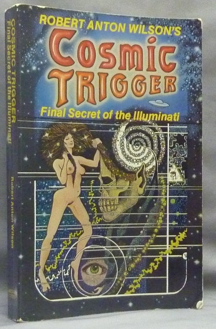Item #66297 Cosmic Trigger: The Final Secret of the Illuminati. Robert Anton WILSON, John Thompson.