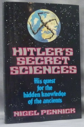 Item #66298 Hitler's Secret Sciences. His quest for the Hidden Knowledge of the Ancients. Nigel...