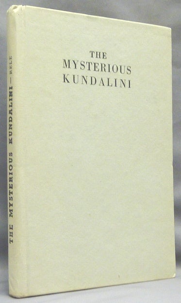 Item #66301 The Mysterious Kundalini. The Physical Basis of the "Kundalini (Hatha) Yoga" according to our present knowledge of Western Anatomy and Physiology. Vasant G. RELE, Sir John Woodroffe [ Arthur Avalon.