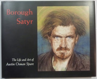 Borough Satyr: The Life and Art of Austin Osman Spare.