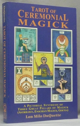 Item #66382 Tarot of Ceremonial Magick. A Pictorial Synthesis of Three Great Pillars of Magick...