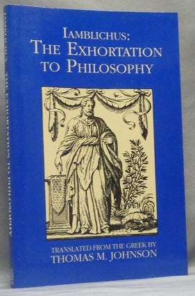 Item #66386 The Exhortation to Philosophy. Including the Letters of Iamblichus and Proclus'...