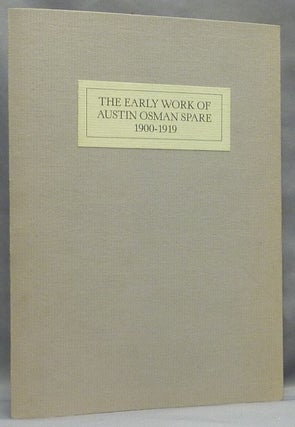 Item #66393 The Early Work of Austin Osman Spare, 1900-1919. Austin Osman SPARE, WIlliam WALLACE,...