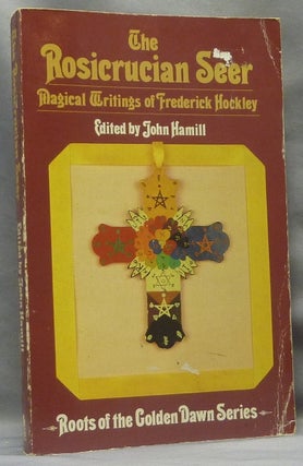 Item #66406 The Rosicrucian Seer: Magical Writings of Frederick Hockley (With a Note on Hockley's...