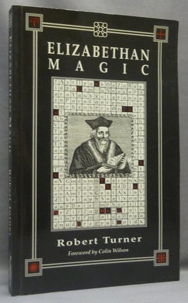 Item #66408 Elizabethan Magic. The Art and the Magus. Robert TURNER, Latin Colin Wilson,...