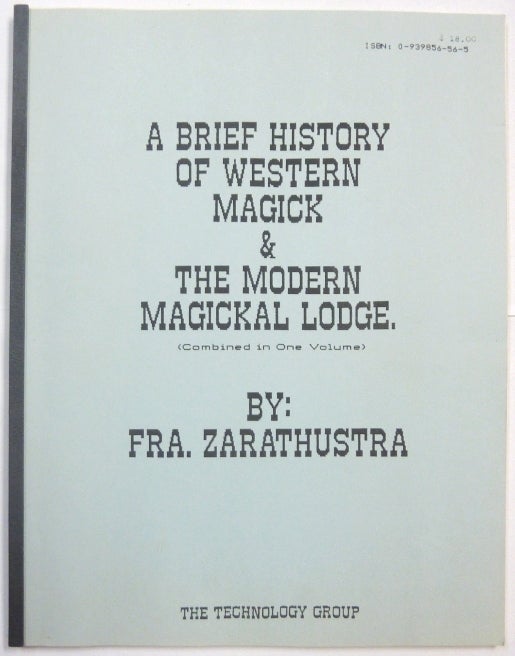 Item #66420 A Brief History of Western Magick & The Modern Magickal Lodge (Combined in One Volume). Frater Zarathustra, Soror Veritas, Nelson WHITE, Anne - Compilers.