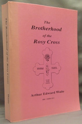 Item #66426 The Brotherhood of the Rosy Cross. A. E. WAITE, Arthur Edward Waite
