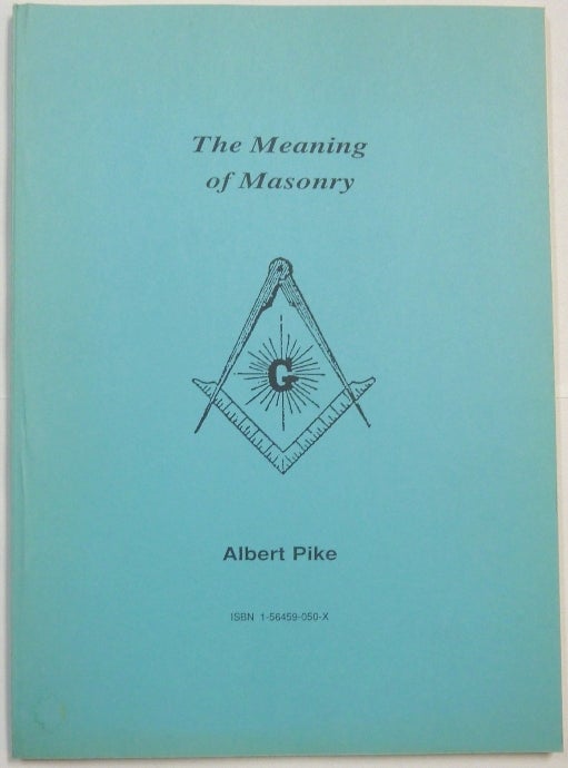 Item #66430 The Meaning of Masonry. Albert PIKE.
