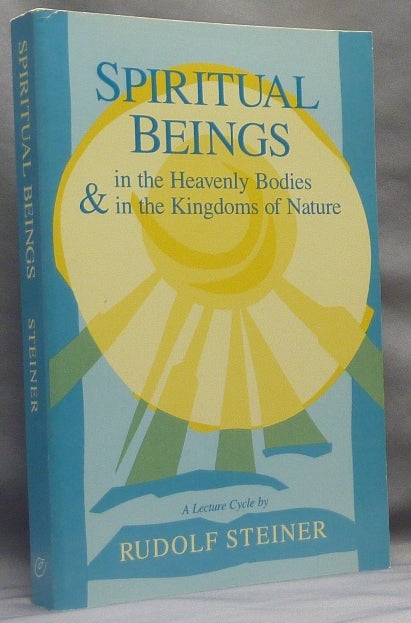 Item #66442 Spiritual Beings in the Heavenly Bodies and in the Kingdoms of Nature; [ A Cycle of Ten Lectures Helsinki April 3 - 14, 1912 with Four Additional Lectures: Two Private Addresses to Russian Members and Two Public Lectures ]. Rudolf STEINER.