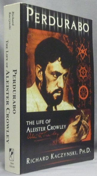 Item #66459 Perdurabo. The Life of Aleister Crowley. Aleister CROWLEY, Richard KACZYNSKI.