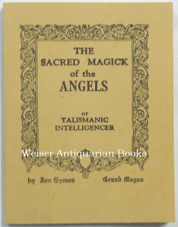 Item #66478 The Sacred Magick of the Angels. Catweasel Productions / Acorn Grimoire Makers, Jon SYMON.