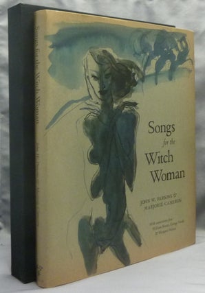Item #66490 Songs for the Witch Woman. John W. PARSONS, Marjorie Cameron, George Pendle William...