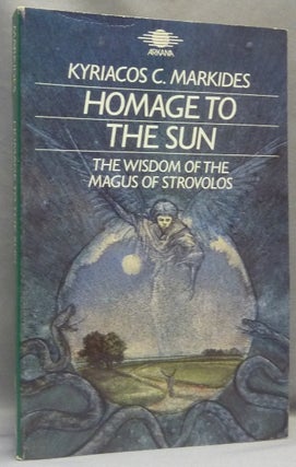 Item #66492 Homage to the Sun, the Wisdom of the Magus Strovolos. Kyriacos C. MARKIDES