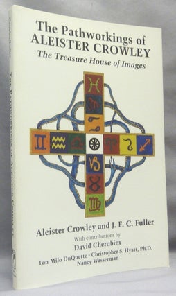 Item #66494 The Pathworkings of Aleister Crowley: The Treasure House of Images. David Cherubim.,...