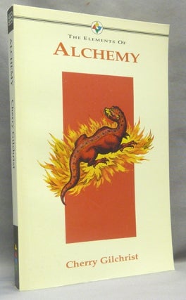 Item #66495 The Elements of Alchemy. Cherry GILCHRIST